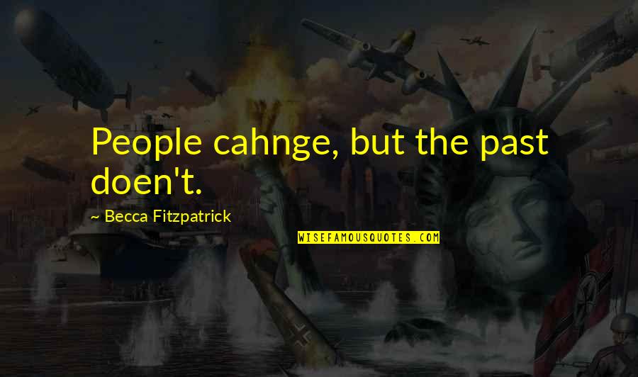 Human Race Stupidity Quotes By Becca Fitzpatrick: People cahnge, but the past doen't. Human Race Stupidity Quotes By Becca Fitzpatrick: People cahnge, but the past doen't.