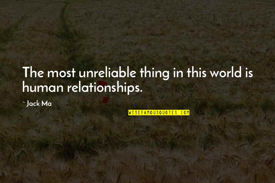 Human Relationships Quotes By Jack Ma: The most unreliable thing in this world is