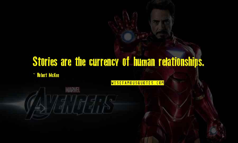 Human Relationships Quotes By Robert McKee: Stories are the currency of human relationships.