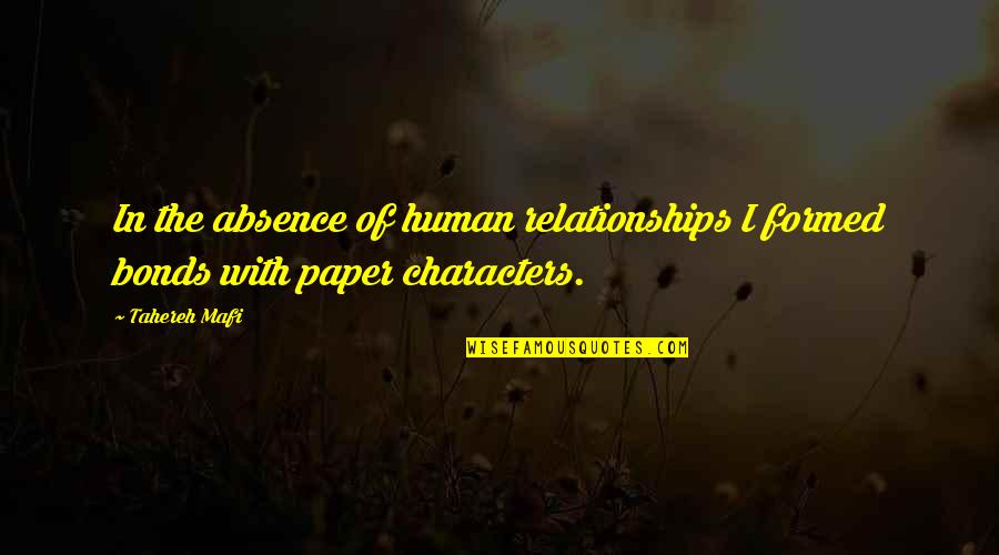 Human Relationships Quotes By Tahereh Mafi: In the absence of human relationships I formed