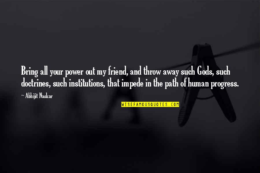Human Religion Quotes By Abhijit Naskar: Bring all your power out my friend, and