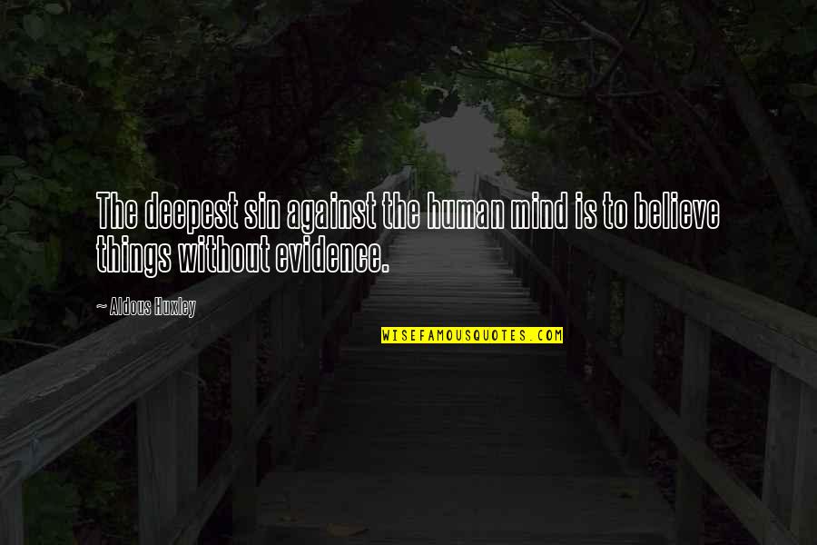 Human Religion Quotes By Aldous Huxley: The deepest sin against the human mind is