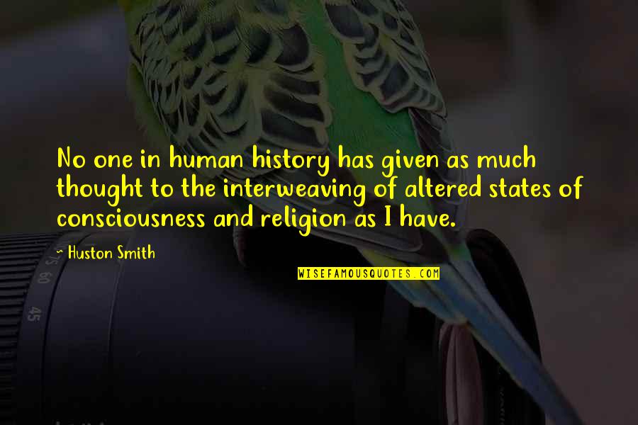Human Religion Quotes By Huston Smith: No one in human history has given as