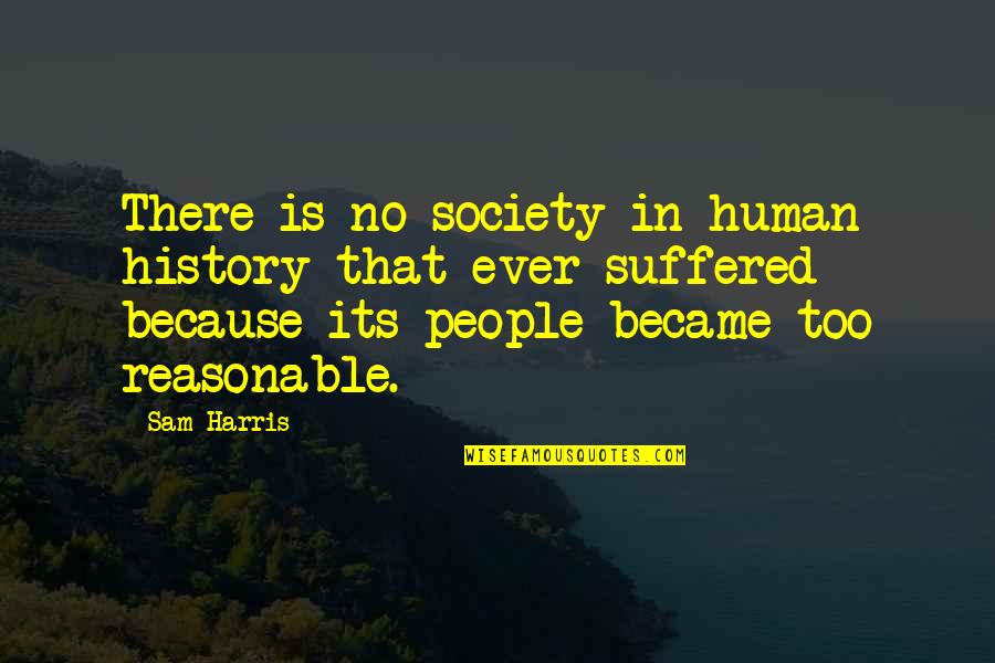 Human Religion Quotes By Sam Harris: There is no society in human history that