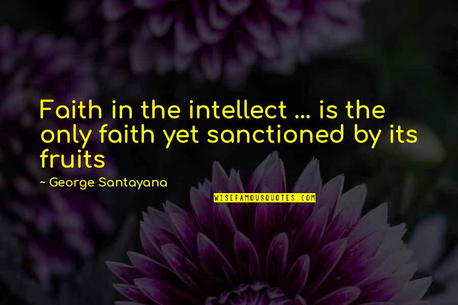 Human Resource Development Management Quotes By George Santayana: Faith in the intellect ... is the only