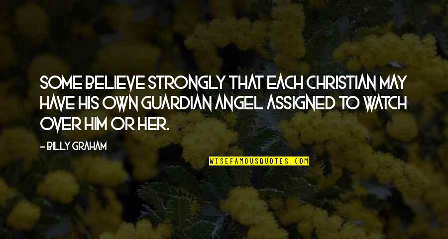 Human Resource Management Inspirational Quotes By Billy Graham: Some believe strongly that each Christian may have