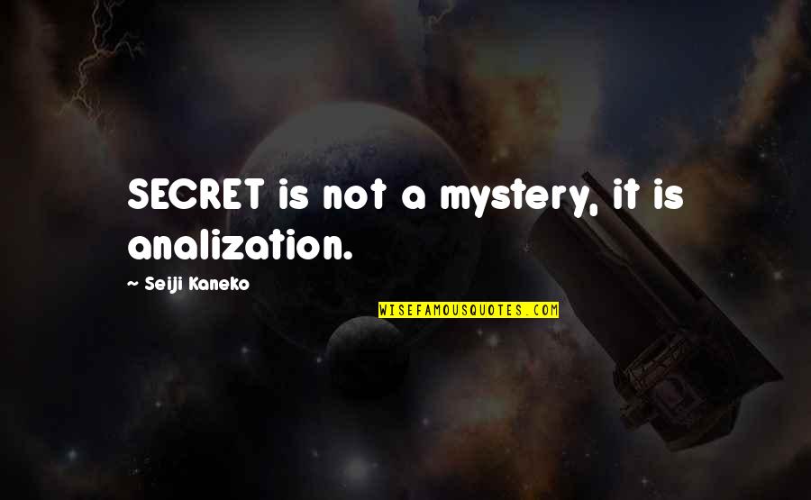 Human Resource Management Quotes By Seiji Kaneko: SECRET is not a mystery, it is analization. Human Resource Management Quotes By Seiji Kaneko: SECRET is not a mystery, it is analization.