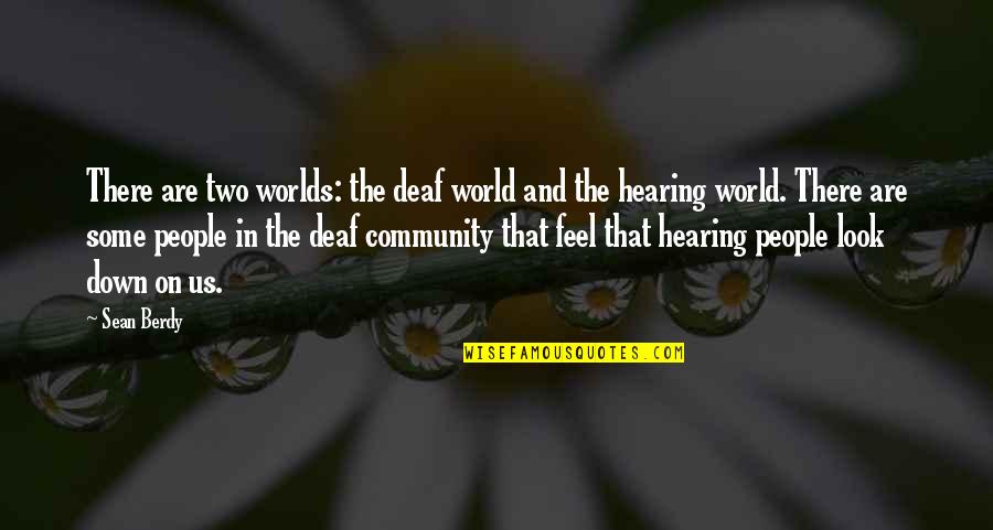 Human Resource Planning Quotes By Sean Berdy: There are two worlds: the deaf world and Human Resource Planning Quotes By Sean Berdy: There are two worlds: the deaf world and