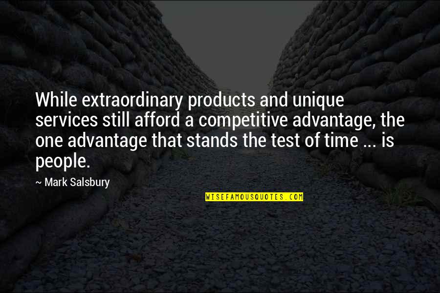Human Resources Management Quotes By Mark Salsbury: While extraordinary products and unique services still afford