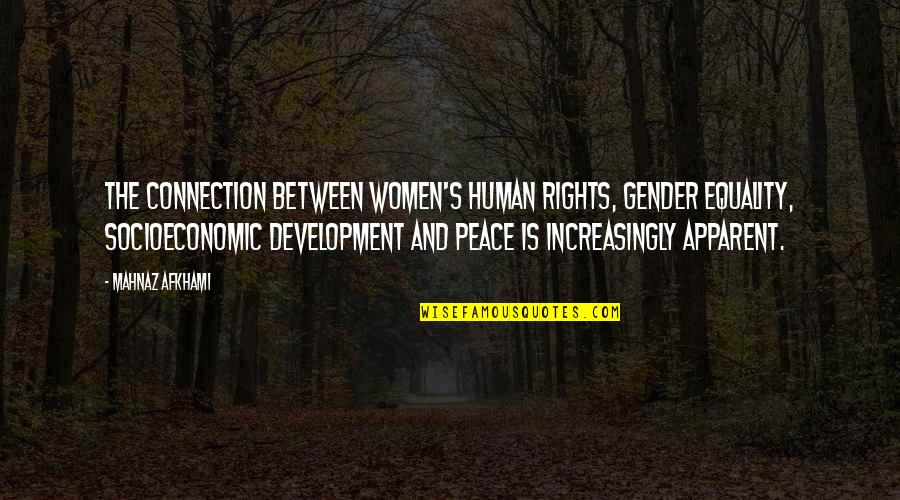 Human Rights And Development Quotes By Mahnaz Afkhami: The connection between women's human rights, gender equality,