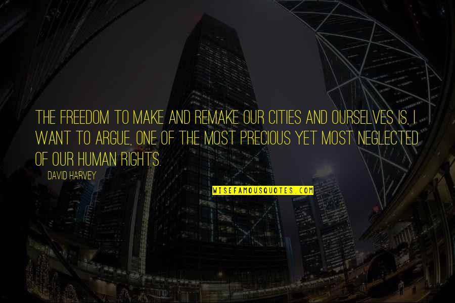 Human Rights And Freedom Quotes By David Harvey: The freedom to make and remake our cities