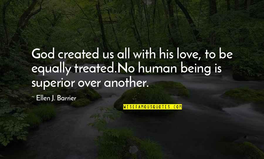 Human Rights Equality Quotes By Ellen J. Barrier: God created us all with his love, to