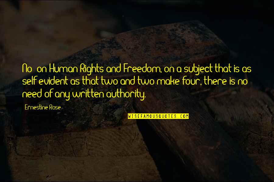 Human Rights Freedom Quotes By Ernestine Rose: No! on Human Rights and Freedom, on a