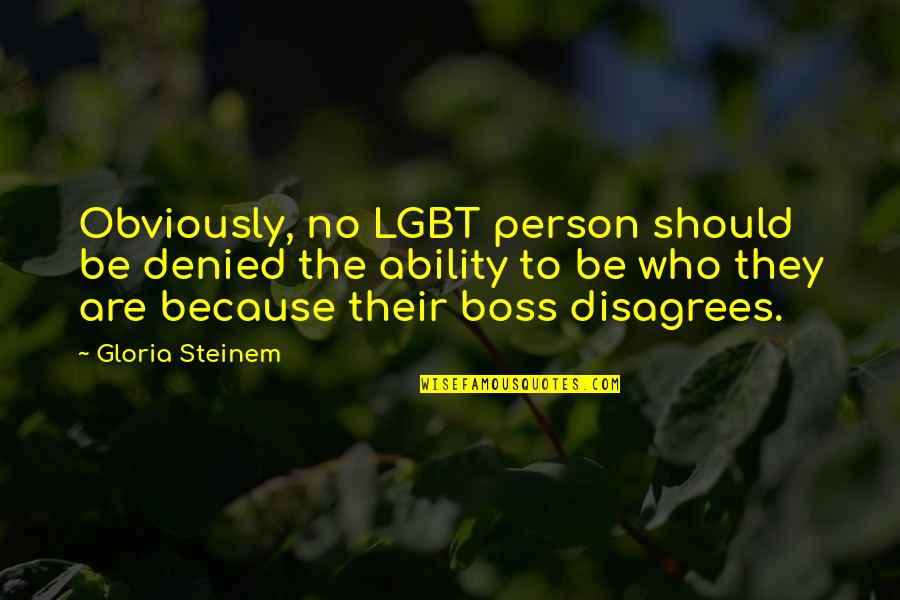Human Rights Gandhi Quotes By Gloria Steinem: Obviously, no LGBT person should be denied the