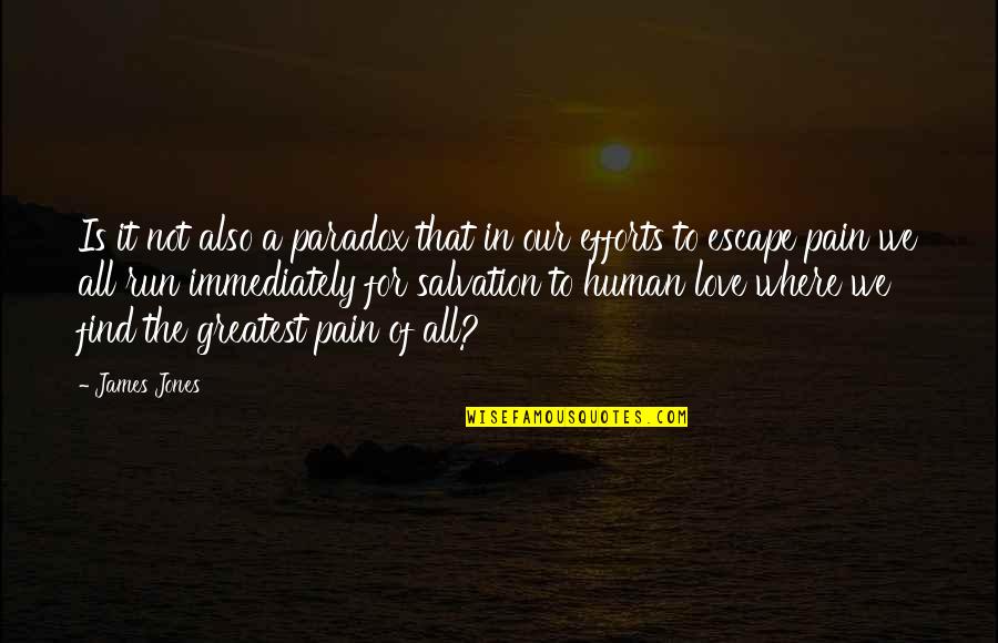 Human Salvation Quotes By James Jones: Is it not also a paradox that in