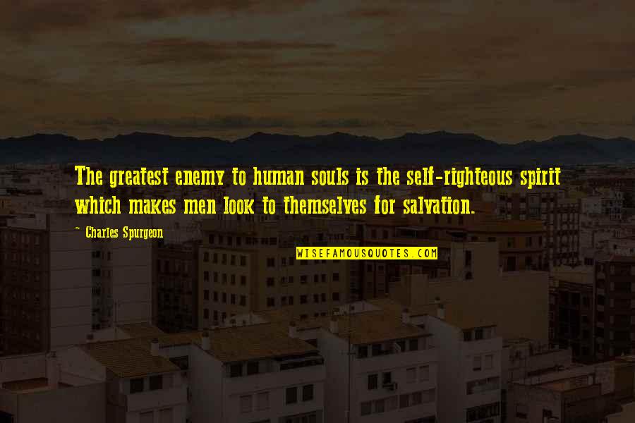 Human Self Quotes By Charles Spurgeon: The greatest enemy to human souls is the Human Self Quotes By Charles Spurgeon: The greatest enemy to human souls is the