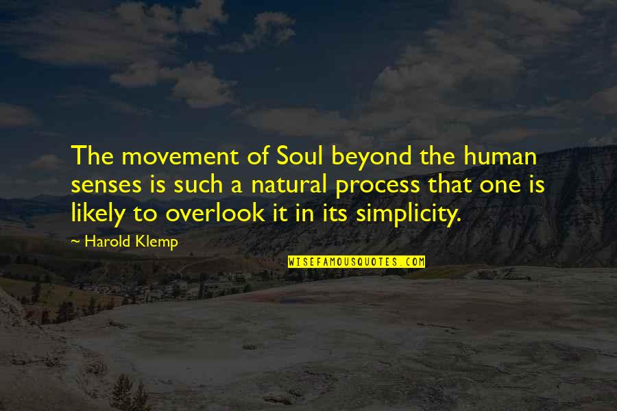 Human Senses Quotes By Harold Klemp: The movement of Soul beyond the human senses