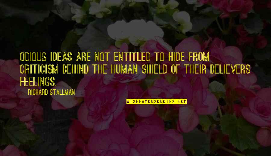 Human Shield Quotes By Richard Stallman: Odious ideas are not entitled to hide from