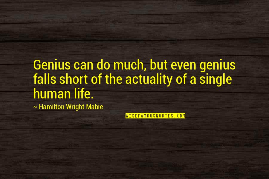 Human Short Quotes By Hamilton Wright Mabie: Genius can do much, but even genius falls Human Short Quotes By Hamilton Wright Mabie: Genius can do much, but even genius falls