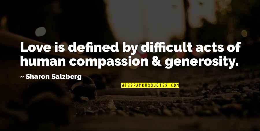 Human Side Of Enterprise Quotes By Sharon Salzberg: Love is defined by difficult acts of human Human Side Of Enterprise Quotes By Sharon Salzberg: Love is defined by difficult acts of human