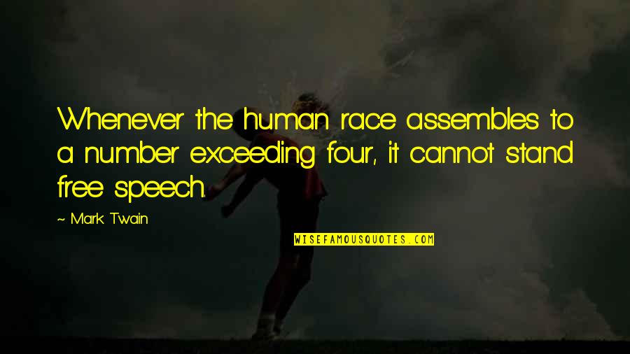 Human Speech Quotes By Mark Twain: Whenever the human race assembles to a number