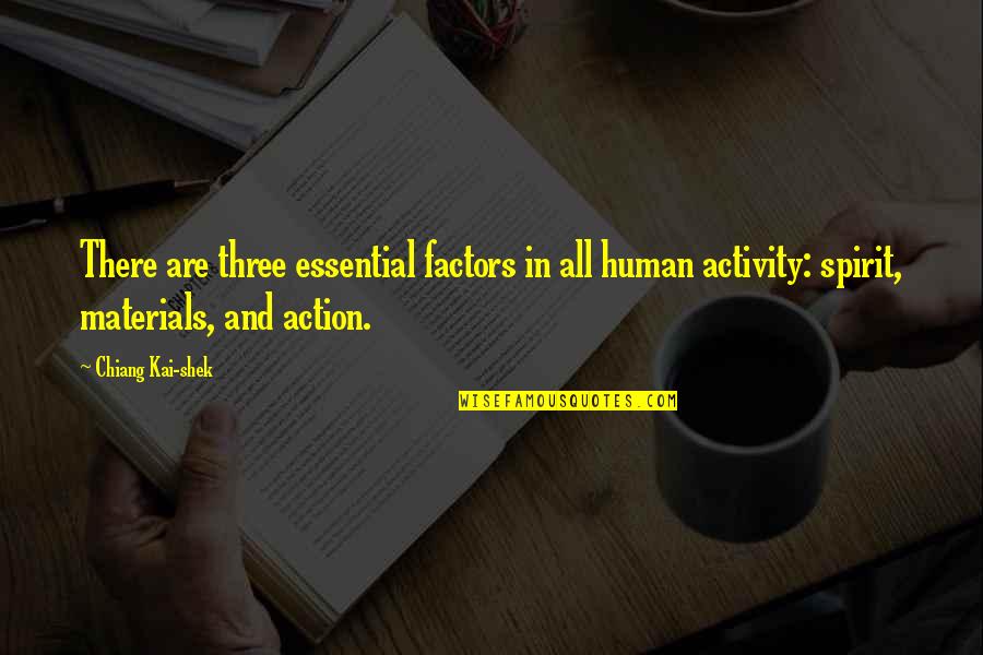 Human Spirit Quotes By Chiang Kai-shek: There are three essential factors in all human