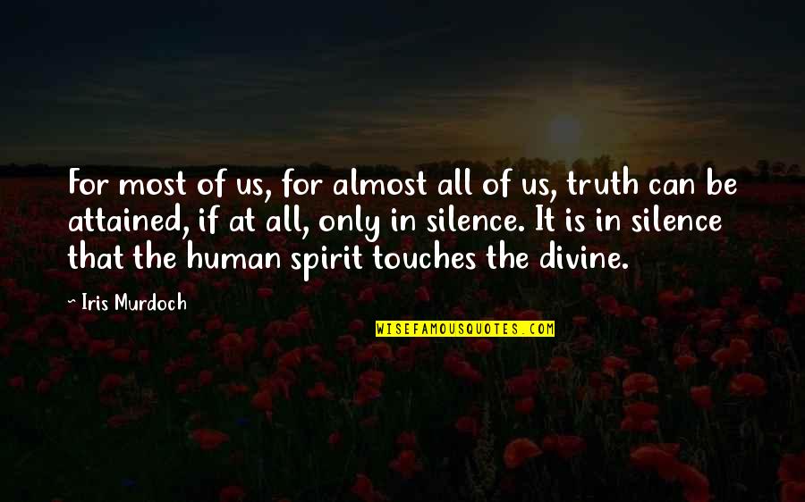 Human Spirit Quotes By Iris Murdoch: For most of us, for almost all of