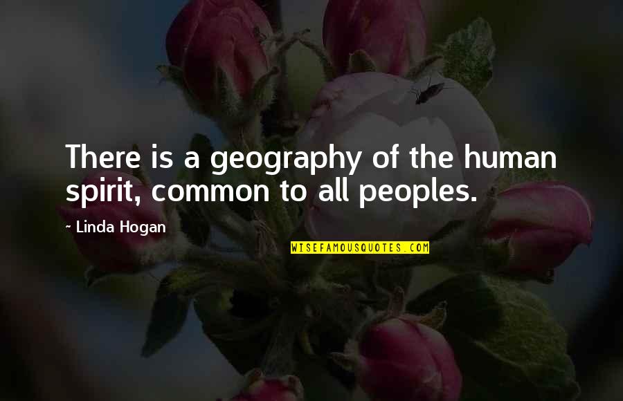 Human Spirit Quotes By Linda Hogan: There is a geography of the human spirit,