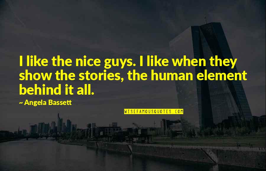 Human Stories Quotes By Angela Bassett: I like the nice guys. I like when