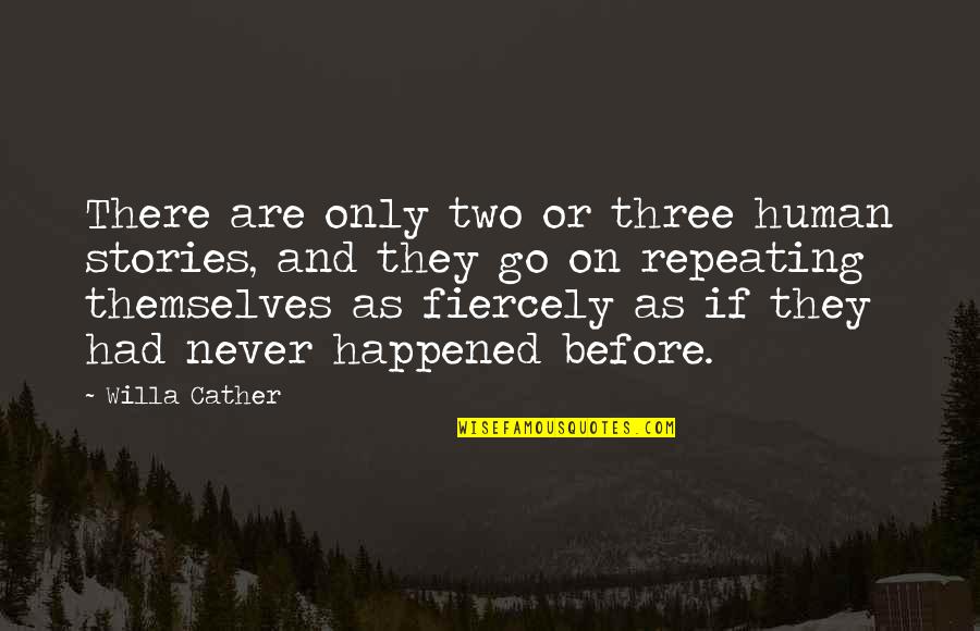 Human Stories Quotes By Willa Cather: There are only two or three human stories,
