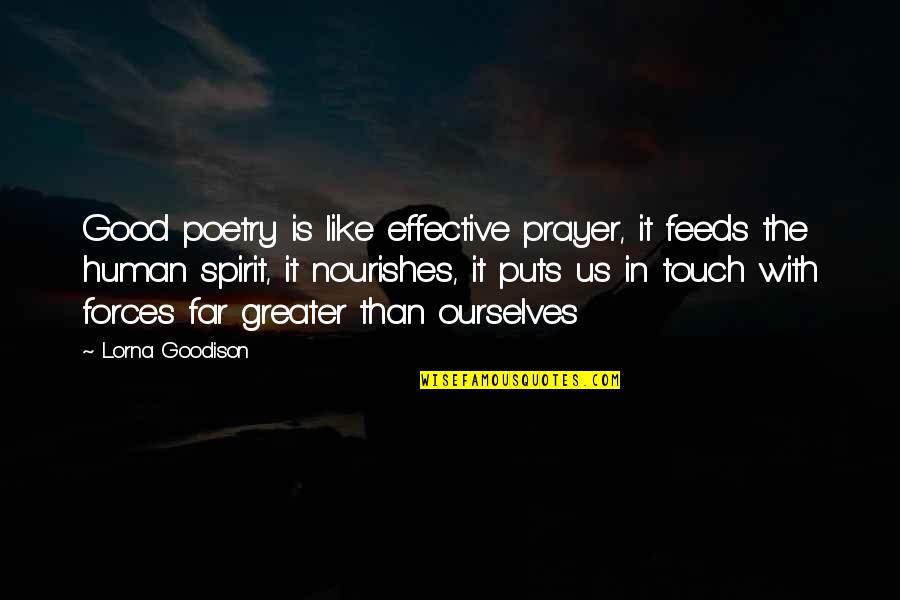 Human Touch Quotes By Lorna Goodison: Good poetry is like effective prayer, it feeds