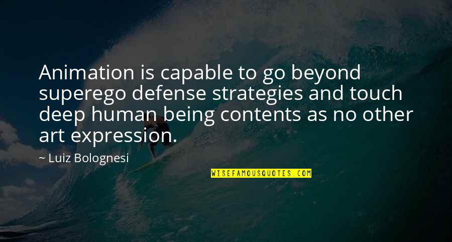 Human Touch Quotes By Luiz Bolognesi: Animation is capable to go beyond superego defense