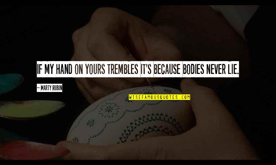 Human Touch Quotes By Marty Rubin: If my hand on yours trembles it's because