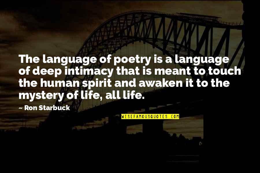 Human Touch Quotes By Ron Starbuck: The language of poetry is a language of