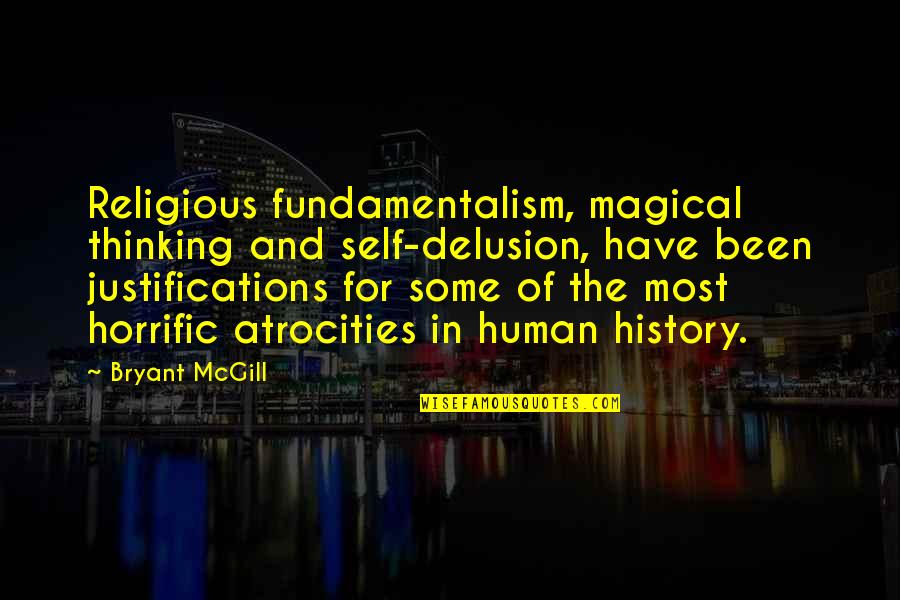 Human Trust Quotes By Bryant McGill: Religious fundamentalism, magical thinking and self-delusion, have been