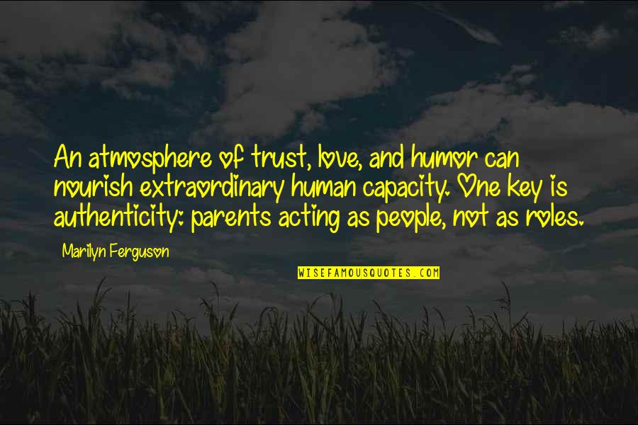 Human Trust Quotes By Marilyn Ferguson: An atmosphere of trust, love, and humor can