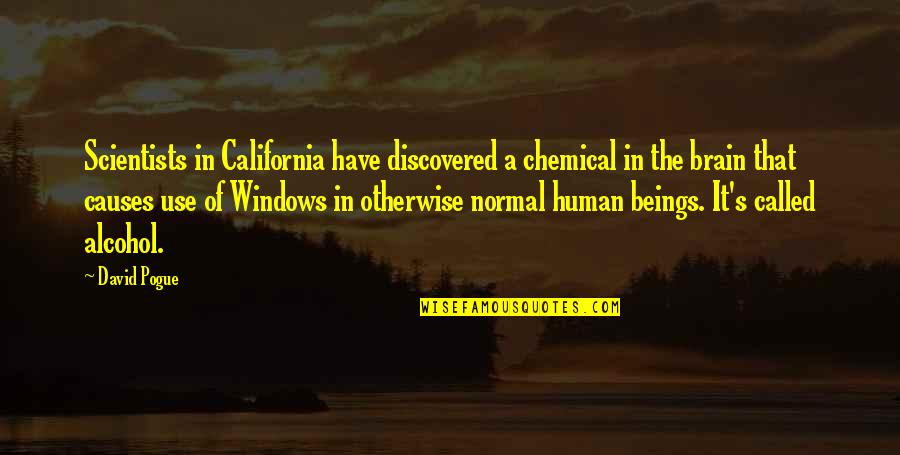 Human Use Of Human Beings Quotes By David Pogue: Scientists in California have discovered a chemical in