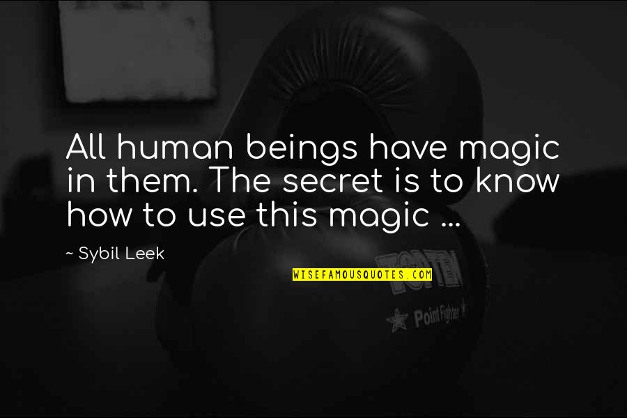 Human Use Of Human Beings Quotes By Sybil Leek: All human beings have magic in them. The