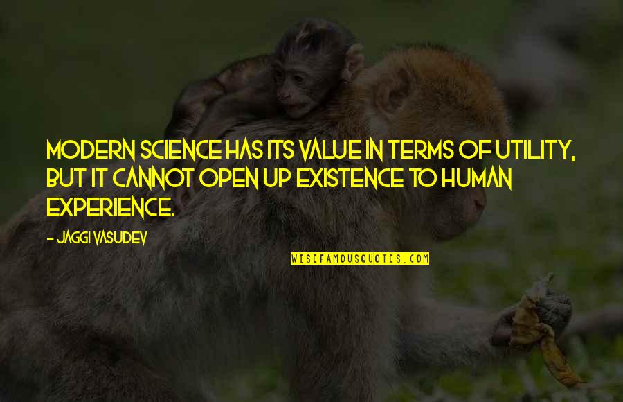 Human Value Life Quotes By Jaggi Vasudev: Modern science has its value in terms of