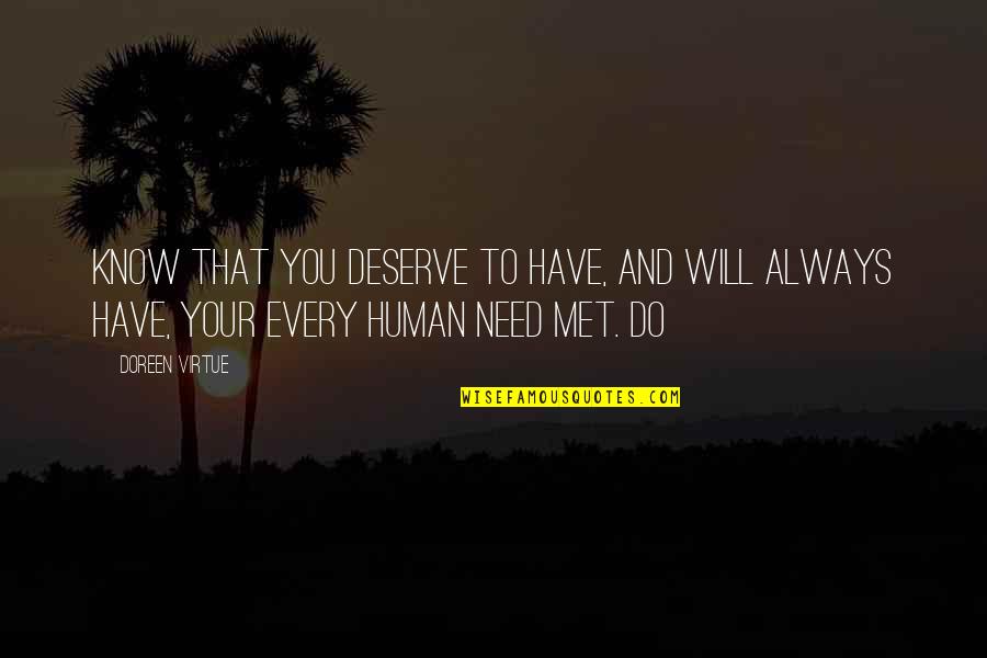 Human Virtue Quotes By Doreen Virtue: Know that you deserve to have, and will