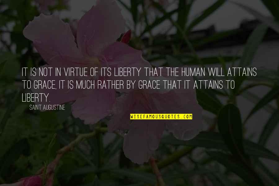 Human Virtue Quotes By Saint Augustine: It is not in virtue of its liberty