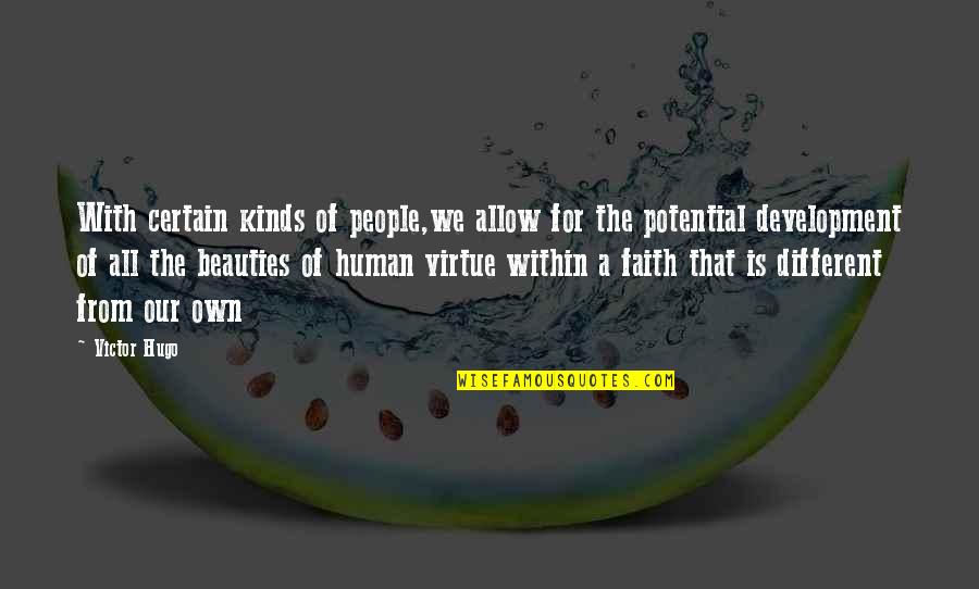 Human Virtue Quotes By Victor Hugo: With certain kinds of people,we allow for the
