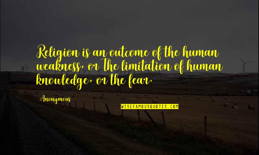 Human Weakness Quotes By Anonymous: Religion is an outcome of the human weakness, Human Weakness Quotes By Anonymous: Religion is an outcome of the human weakness,