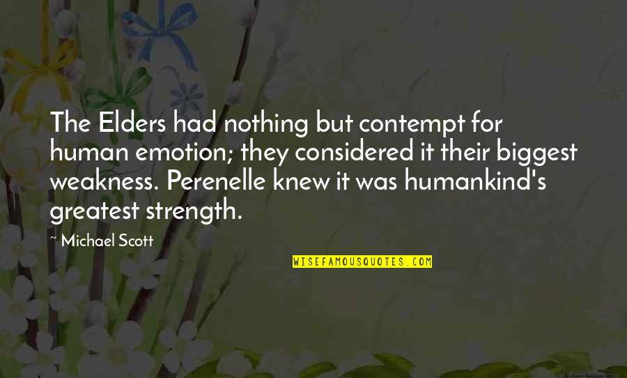 Human Weakness Quotes By Michael Scott: The Elders had nothing but contempt for human Human Weakness Quotes By Michael Scott: The Elders had nothing but contempt for human