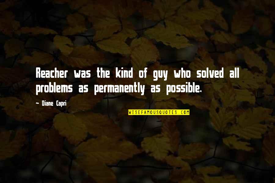 Humana Medicare Quote Quotes By Diane Capri: Reacher was the kind of guy who solved