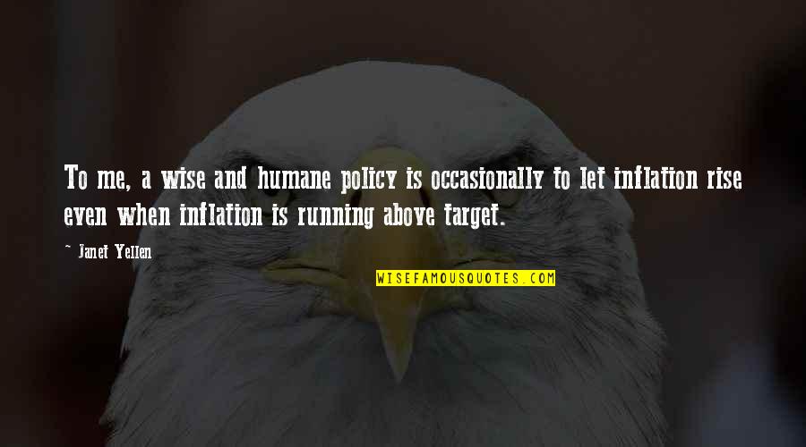 Humane Quotes By Janet Yellen: To me, a wise and humane policy is Humane Quotes By Janet Yellen: To me, a wise and humane policy is