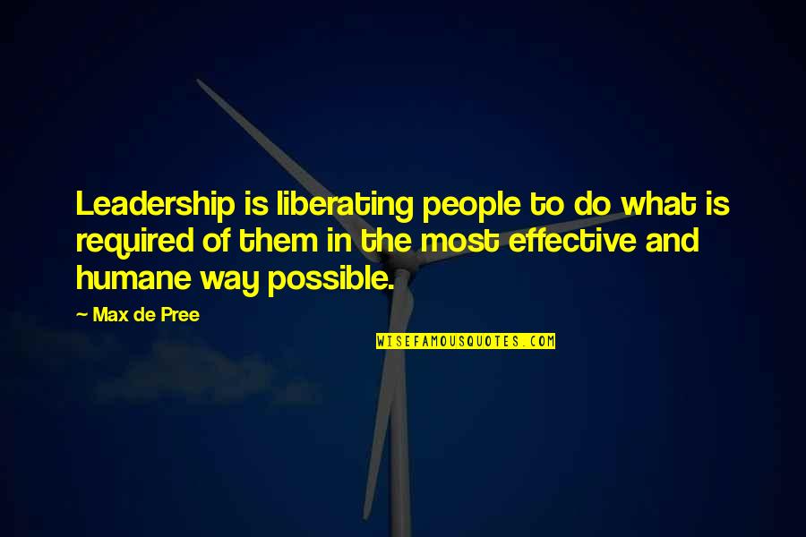 Humane Quotes By Max De Pree: Leadership is liberating people to do what is