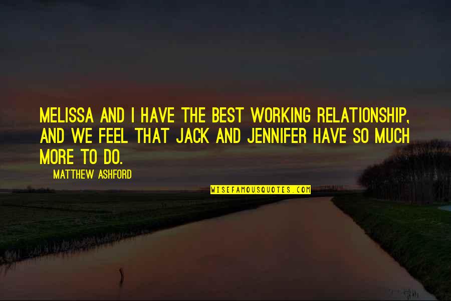 Humanising Technology Quotes By Matthew Ashford: Melissa and I have the best working relationship, Humanising Technology Quotes By Matthew Ashford: Melissa and I have the best working relationship,