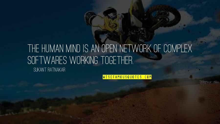 Humanising Technology Quotes By Sukant Ratnakar: The human mind is an open network of Humanising Technology Quotes By Sukant Ratnakar: The human mind is an open network of