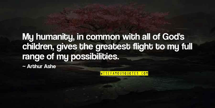 Humanity And Giving Quotes By Arthur Ashe: My humanity, in common with all of God's